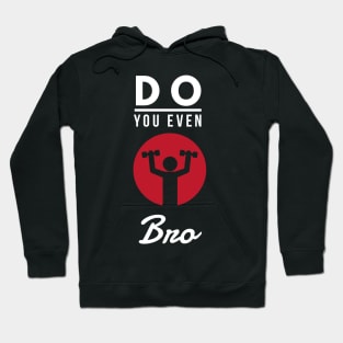 Do you even lift bro? Hoodie